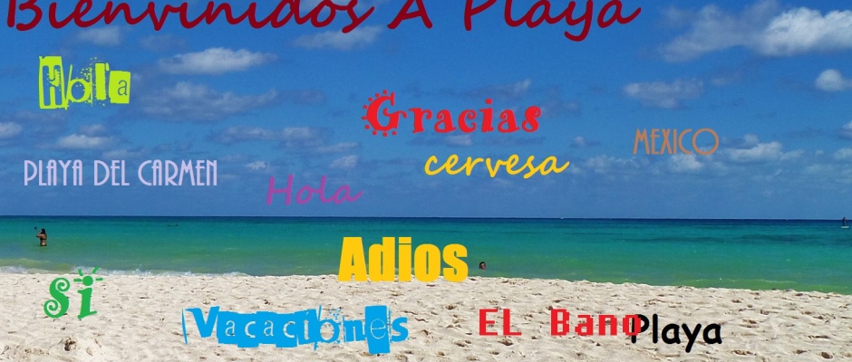You don't need to know Spanish when visiting Playa del Carmen