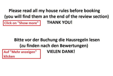 Bitte machen Sie sich mit unseren Hausregeln vertraut, die Vertragsbestandteil sind, und schicken Sie uns den Code VOR der Buchung.