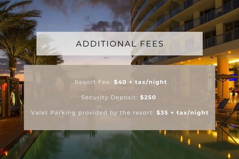 Please note: Resort fee is $40 + tax per night, valet parking $35 + tax per night, and a refundable security deposit of $250 applies.