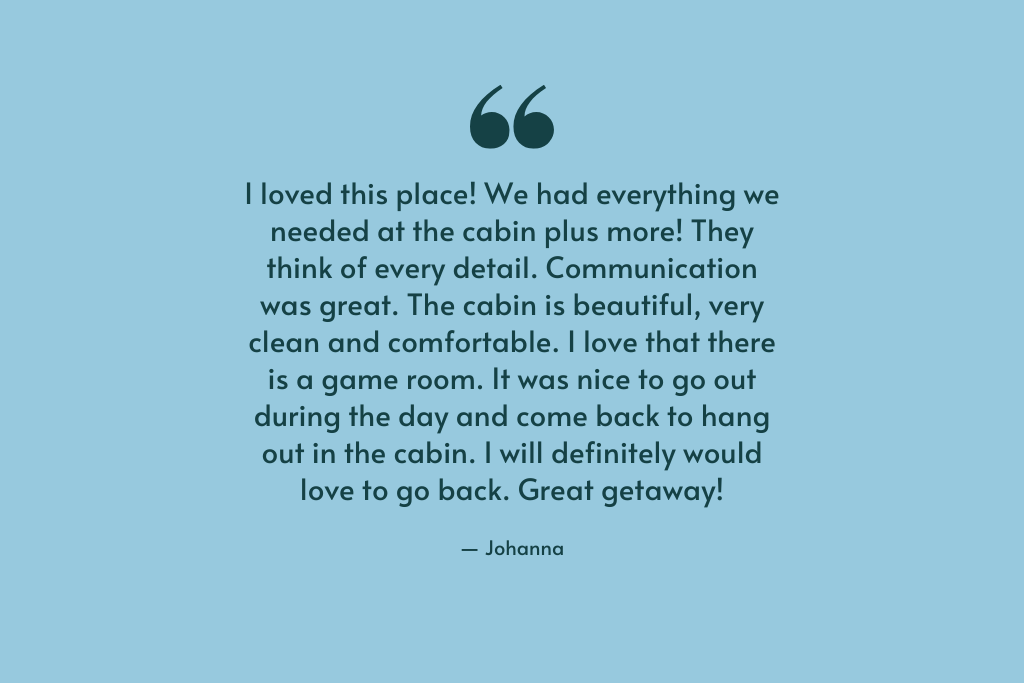 Your feedback means so much to us, Johanna. Thank you, and we’d love to have you back anytime! Your feedback means so much to us, Johanna. Thank you, and we’d love to have you back anytime! - Fredericksburg Log Cabin - Fredericksburg